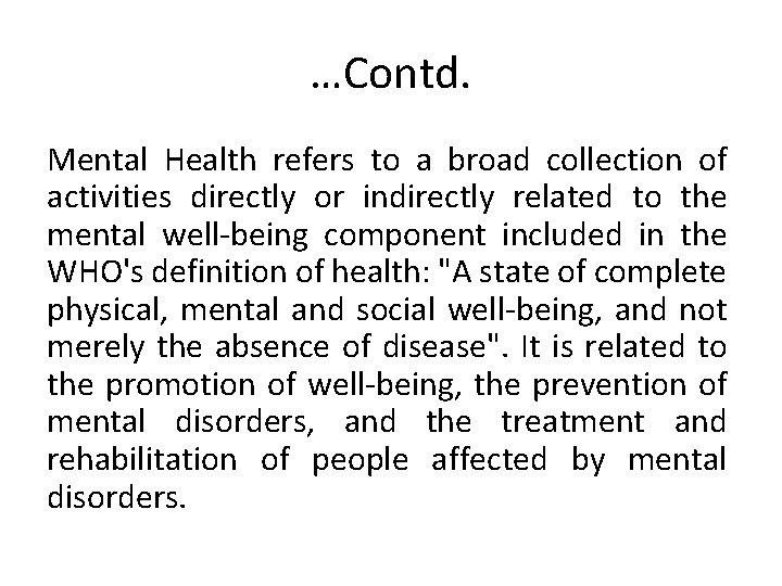 …Contd. Mental Health refers to a broad collection of activities directly or indirectly related