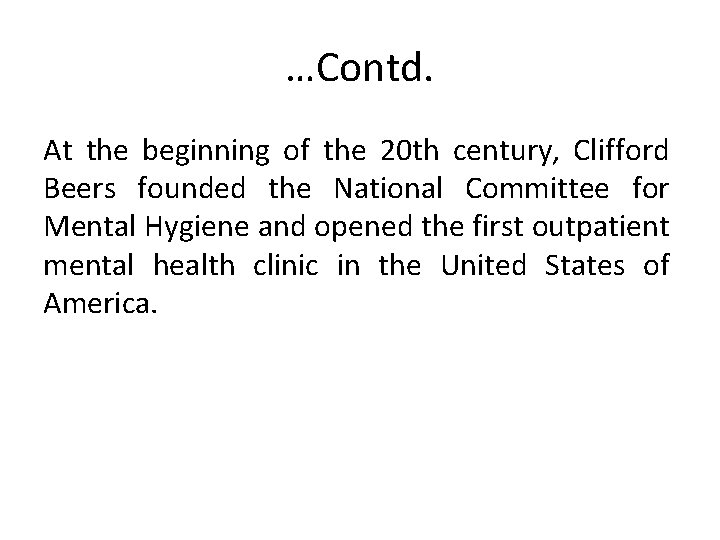 …Contd. At the beginning of the 20 th century, Clifford Beers founded the National