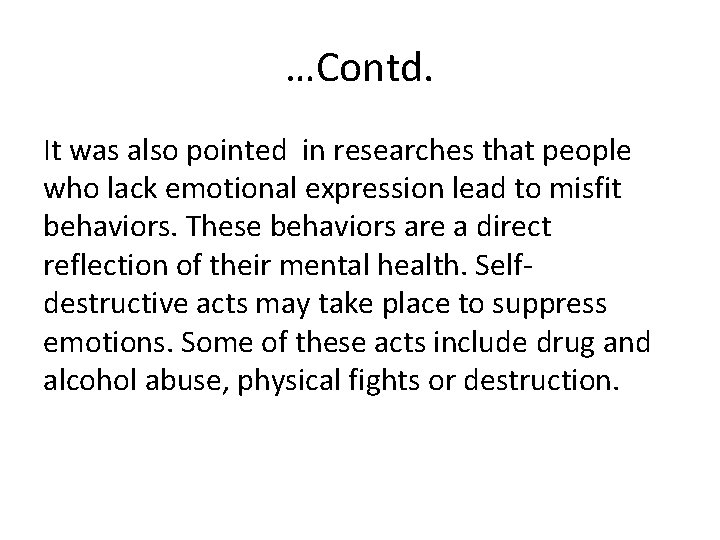 …Contd. It was also pointed in researches that people who lack emotional expression lead …Contd. It was also pointed in researches that people who lack emotional expression lead