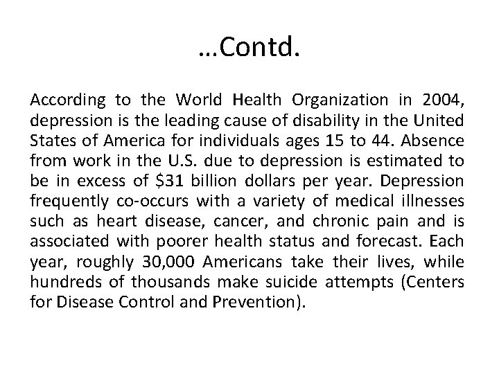 …Contd. According to the World Health Organization in 2004, depression is the leading cause