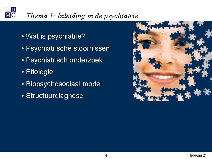 Thema 1: Inleiding in de psychiatrie • Wat is psychiatrie? • Psychiatrische stoornissen •