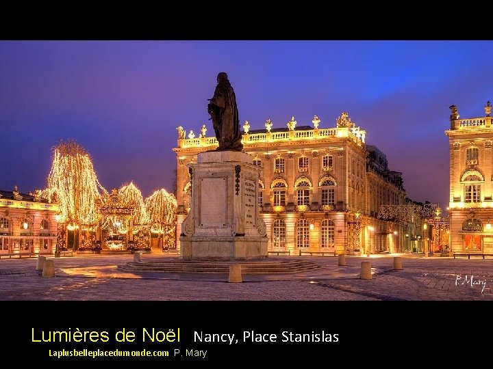 Lumières de Noël Nancy, Place Stanislas Laplusbelleplacedumonde. com P. Mary 
