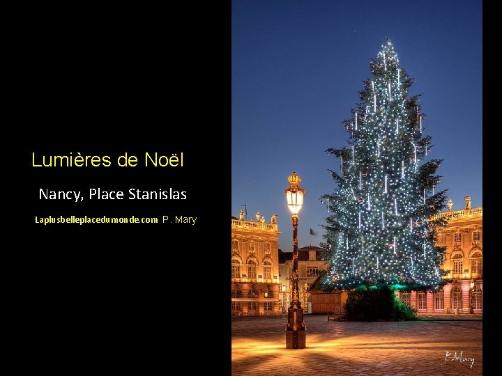 Lumières de Noël Nancy, Place Stanislas Laplusbelleplacedumonde. com P. Mary 