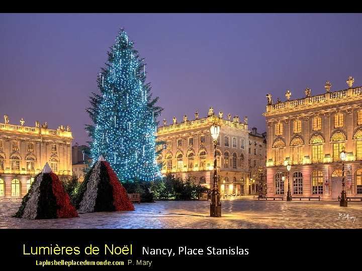 Lumières de Noël Nancy, Place Stanislas Laplusbelleplacedumonde. com P. Mary 