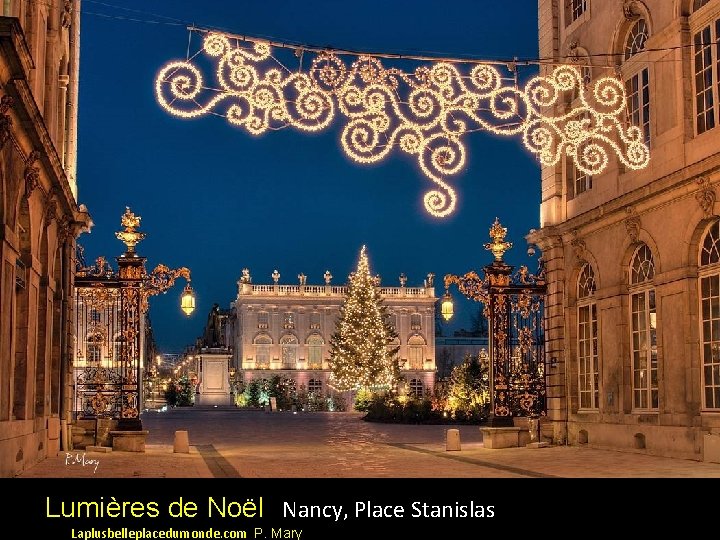 Lumières de Noël Nancy, Place Stanislas Laplusbelleplacedumonde. com P. Mary 