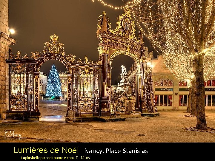 Lumières de Noël Nancy, Place Stanislas Laplusbelleplacedumonde. com P. Mary 
