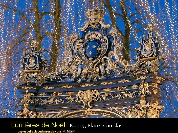 Lumières de Noël Nancy, Place Stanislas Laplusbelleplacedumonde. com P. Mary 