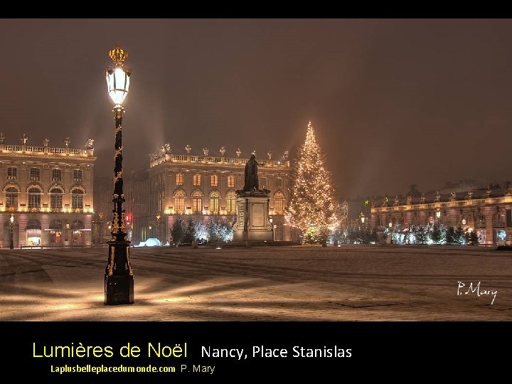 Lumières de Noël Nancy, Place Stanislas Laplusbelleplacedumonde. com P. Mary 