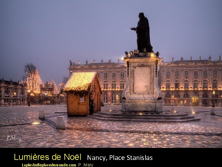 Lumières de Noël Nancy, Place Stanislas Laplusbelleplacedumonde. com P. Mary 