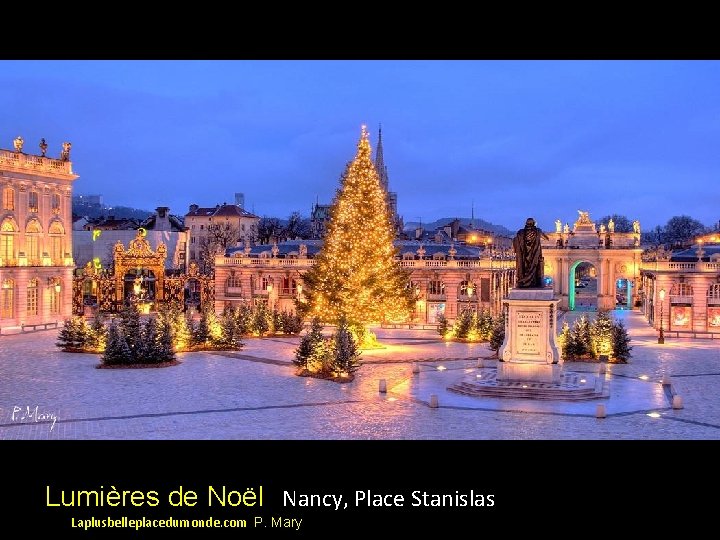 Lumières de Noël Nancy, Place Stanislas Laplusbelleplacedumonde. com P. Mary 