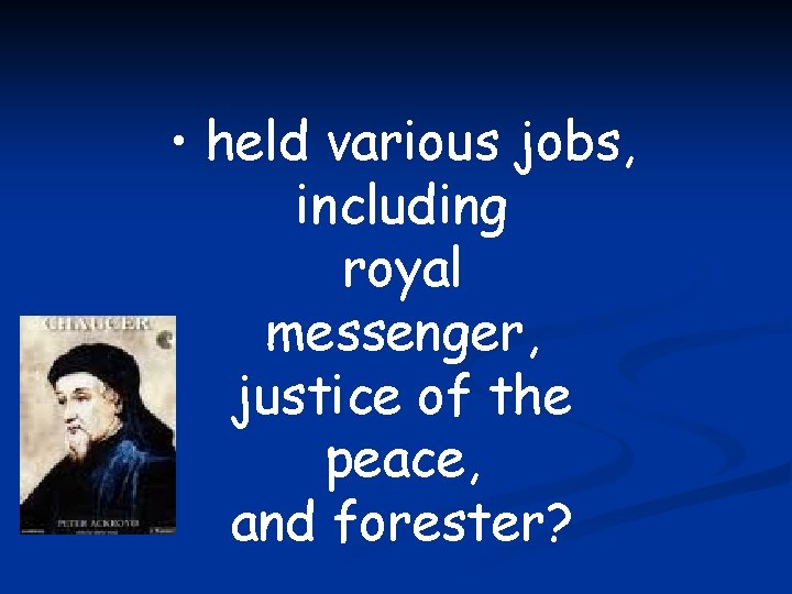  • held various jobs, including royal messenger, justice of the peace, and forester?