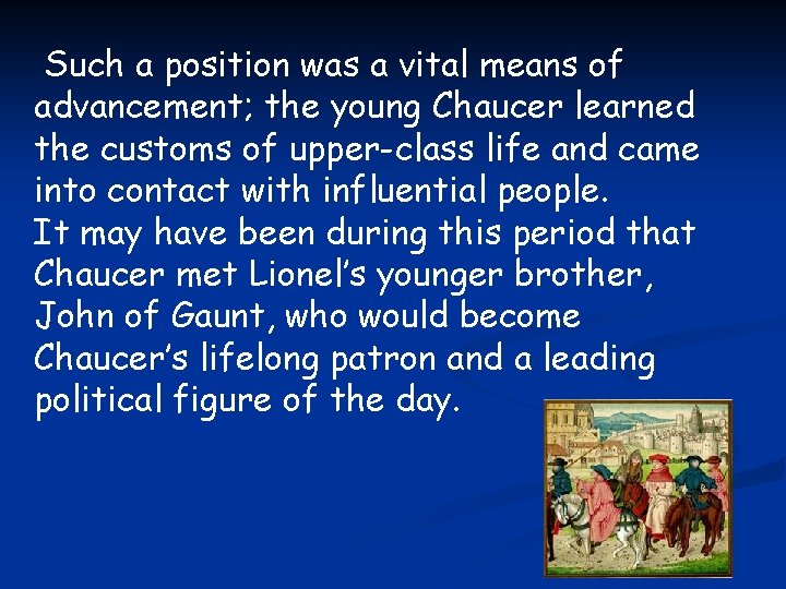 Such a position was a vital means of advancement; the young Chaucer learned the