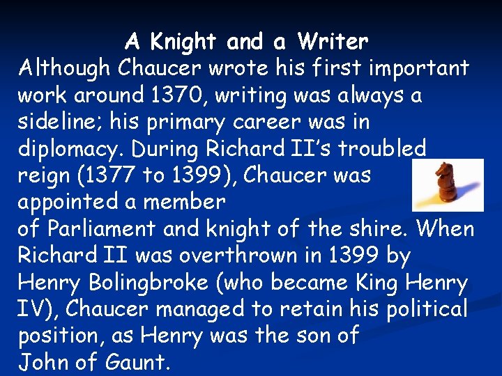 A Knight and a Writer Although Chaucer wrote his first important work around 1370,