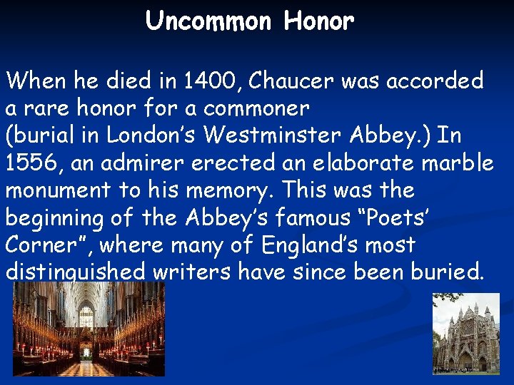 Uncommon Honor When he died in 1400, Chaucer was accorded a rare honor for
