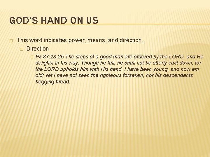 GOD’S HAND ON US � This word indicates power, means, and direction. � Direction