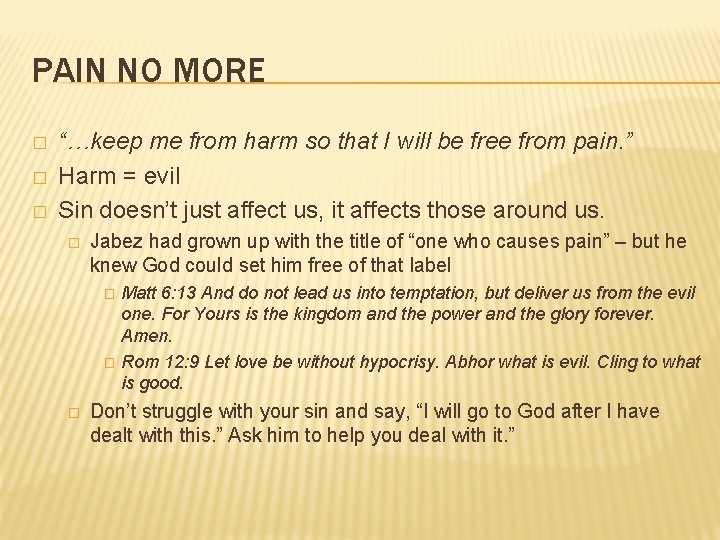 PAIN NO MORE � � � “…keep me from harm so that I will