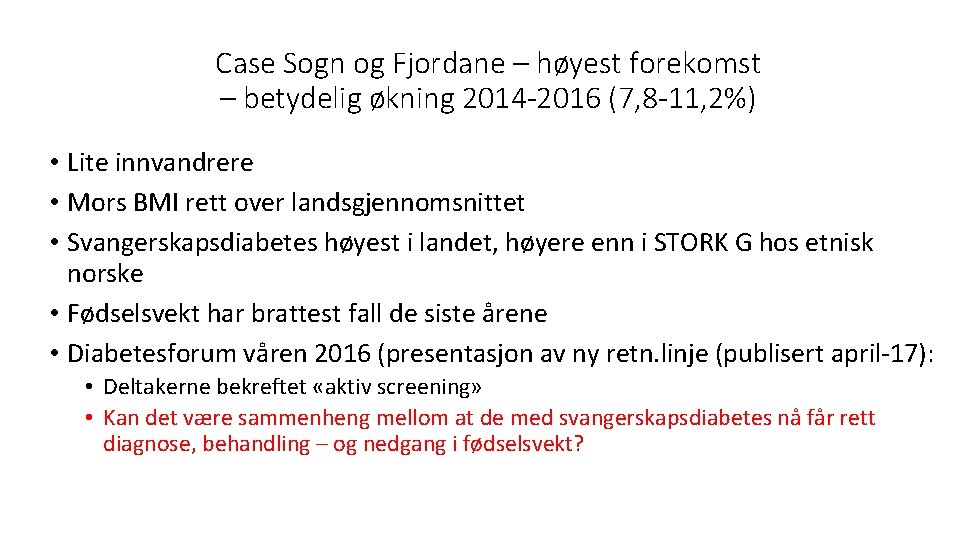 Case Sogn og Fjordane – høyest forekomst – betydelig økning 2014 -2016 (7, 8