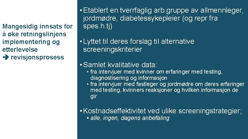  • Etablert en tverrfaglig arb. gruppe av allmennleger, jordmødre, diabetessykepleier (og repr fra