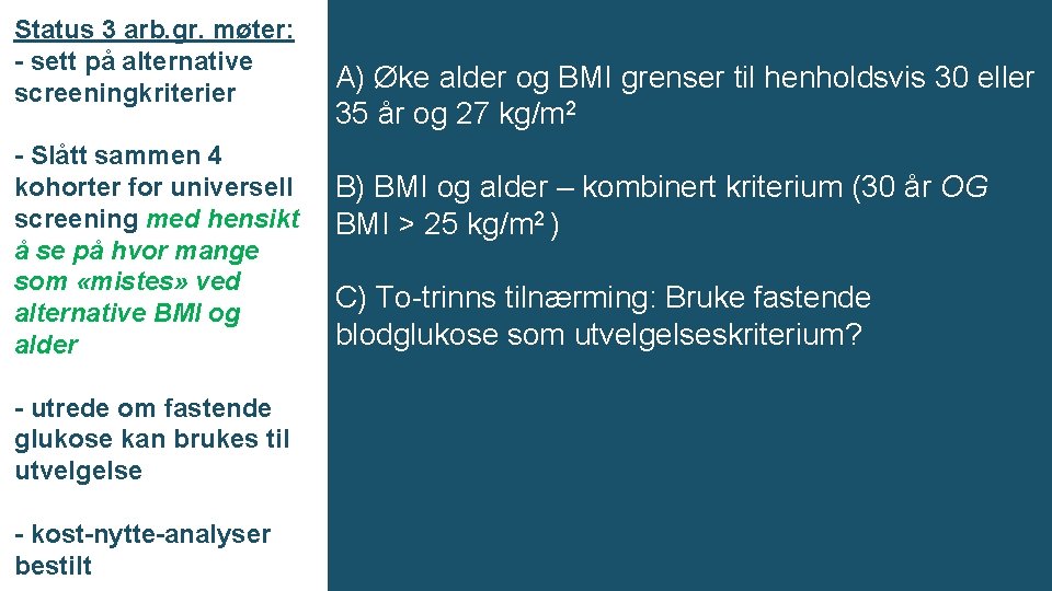 Status 3 arb. gr. møter: - sett på alternative screeningkriterier - Slått sammen 4