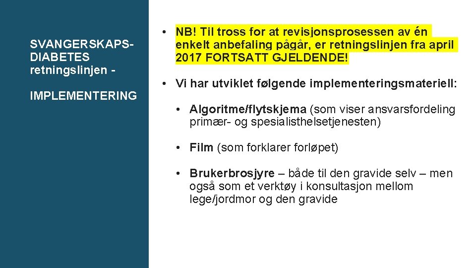 SVANGERSKAPSDIABETES retningslinjen IMPLEMENTERING • NB! Til tross for at revisjonsprosessen av én enkelt anbefaling