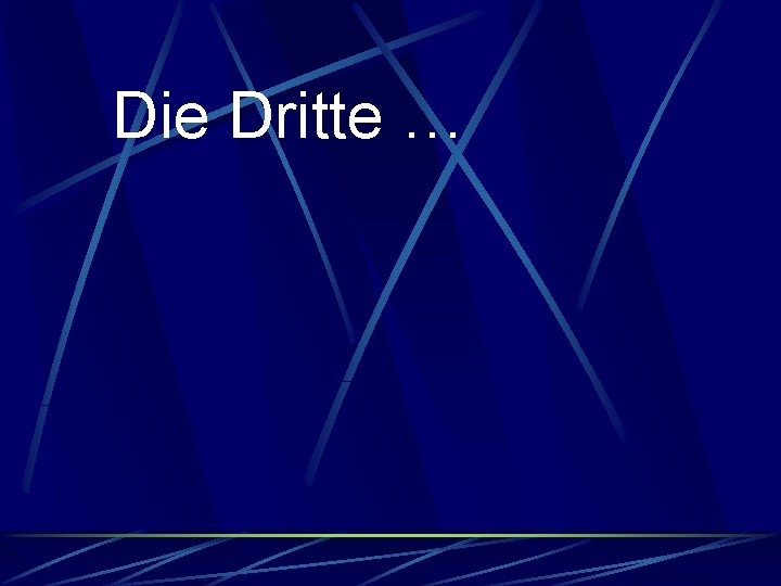 Die Dritte … 