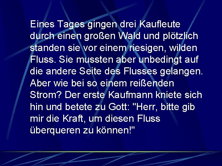 Eines Tages gingen drei Kaufleute durch einen großen Wald und plötzlich standen sie vor