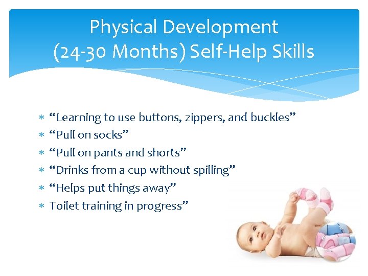 Physical Development (24 -30 Months) Self-Help Skills “Learning to use buttons, zippers, and buckles” Physical Development (24 -30 Months) Self-Help Skills “Learning to use buttons, zippers, and buckles”