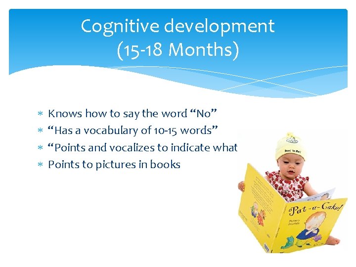 Cognitive development (15 -18 Months) Knows how to say the word “No” “Has a Cognitive development (15 -18 Months) Knows how to say the word “No” “Has a