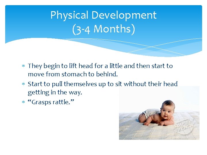 Physical Development (3 -4 Months) They begin to lift head for a little and Physical Development (3 -4 Months) They begin to lift head for a little and