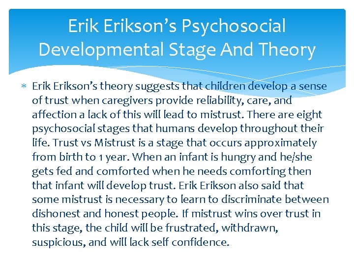 Erikson’s Psychosocial Developmental Stage And Theory Erikson’s theory suggests that children develop a sense Erikson’s Psychosocial Developmental Stage And Theory Erikson’s theory suggests that children develop a sense