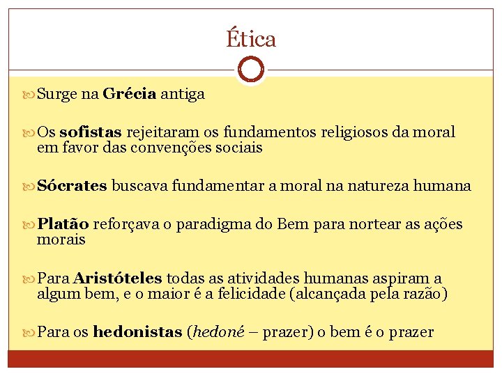 Ética Surge na Grécia antiga Os sofistas rejeitaram os fundamentos religiosos da moral em