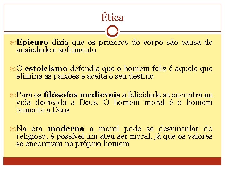 Ética Epicuro dizia que os prazeres do corpo são causa de ansiedade e sofrimento