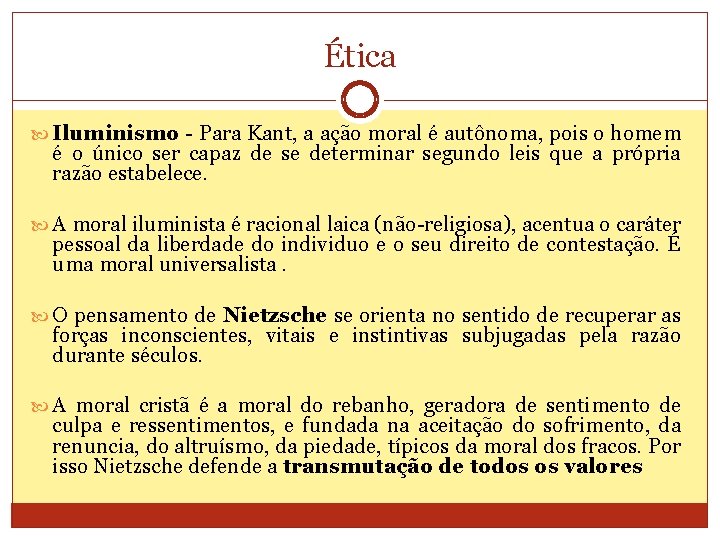 Ética Iluminismo - Para Kant, a ação moral é autônoma, pois o homem é