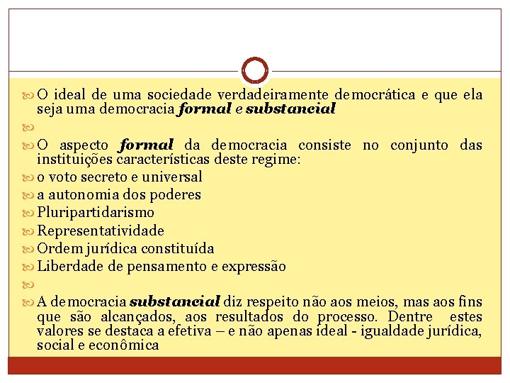  O ideal de uma sociedade verdadeiramente democrática e que ela seja uma democracia