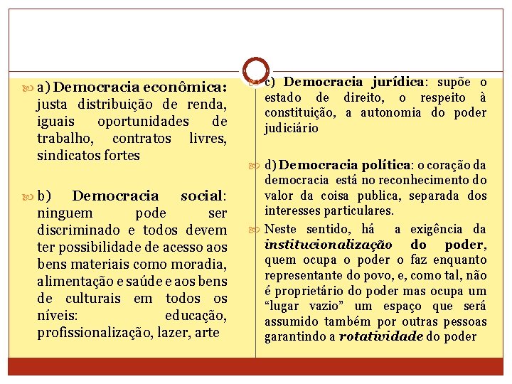  a) Democracia econômica: justa distribuição de renda, iguais oportunidades de trabalho, contratos livres,