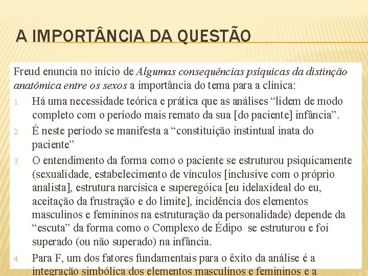 A IMPORT NCIA DA QUESTÃO Freud enuncia no início de Algumas consequências psíquicas da