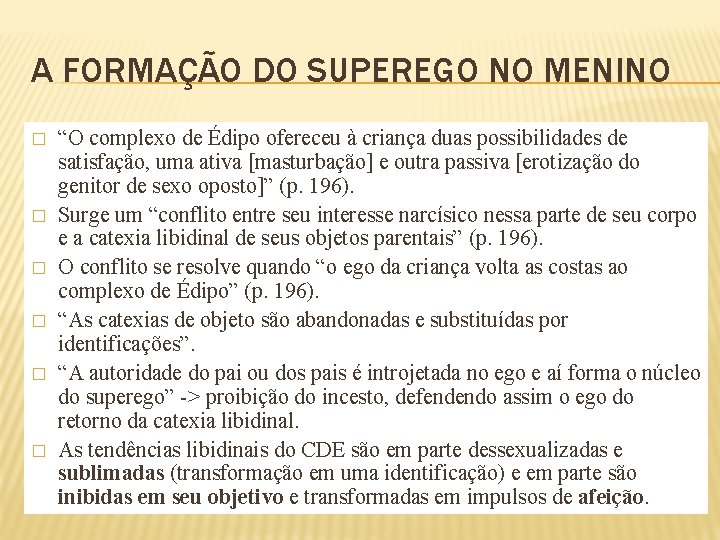 A FORMAÇÃO DO SUPEREGO NO MENINO � � � “O complexo de Édipo ofereceu