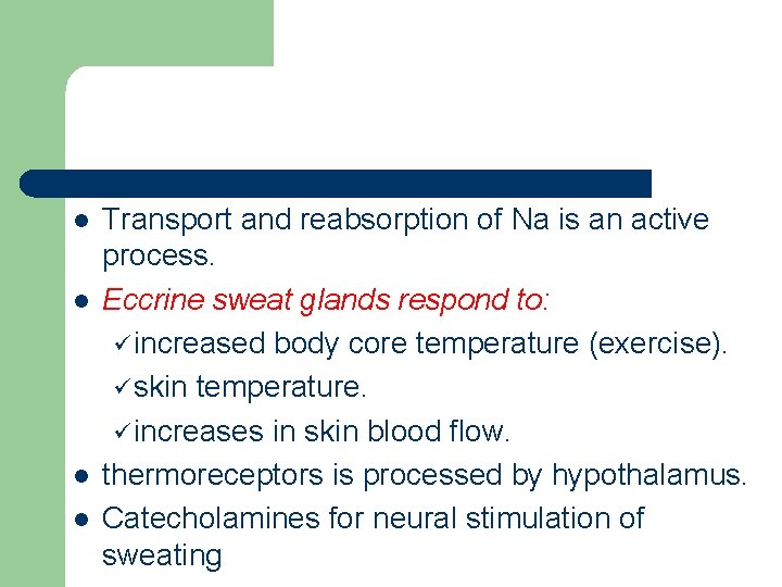 l l Transport and reabsorption of Na is an active process. Eccrine sweat glands