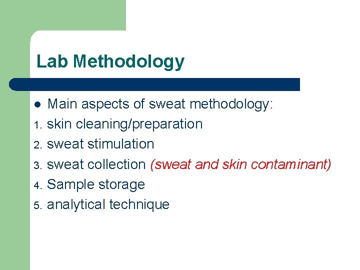 Lab Methodology l 1. 2. 3. 4. 5. Main aspects of sweat methodology: skin