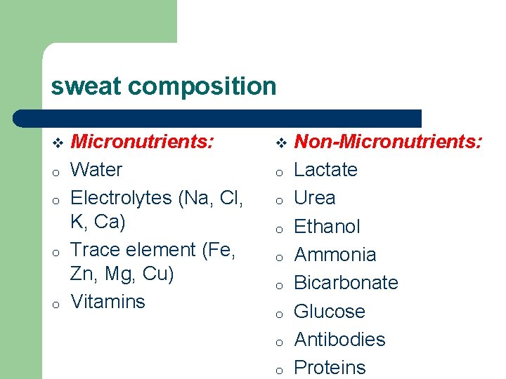 sweat composition v o o Micronutrients: Water Electrolytes (Na, Cl, K, Ca) Trace element