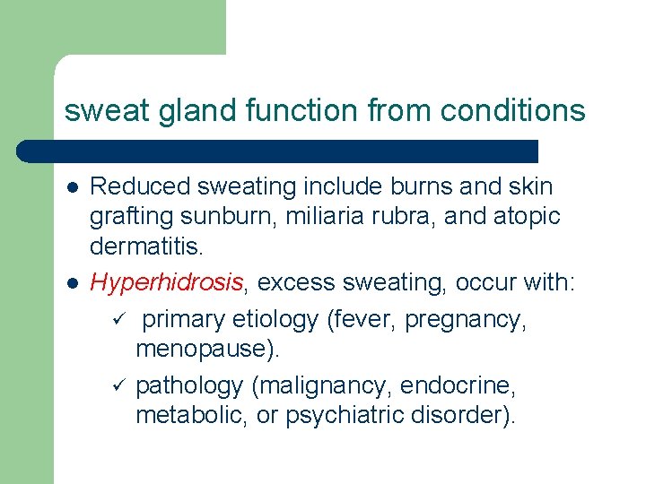 sweat gland function from conditions l l Reduced sweating include burns and skin grafting