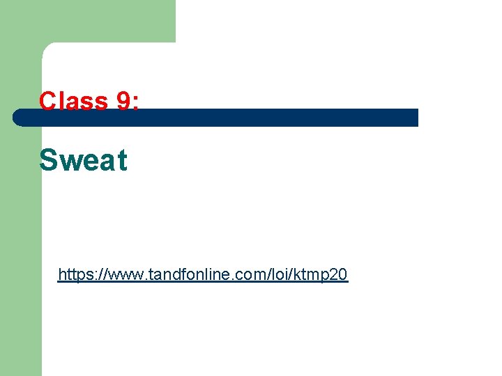 Class 9: Sweat https: //www. tandfonline. com/loi/ktmp 20 
