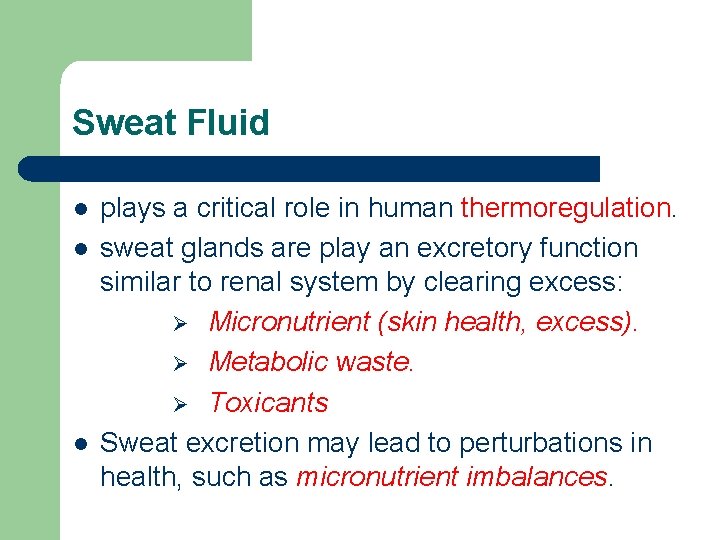 Sweat Fluid l l l plays a critical role in human thermoregulation. sweat glands