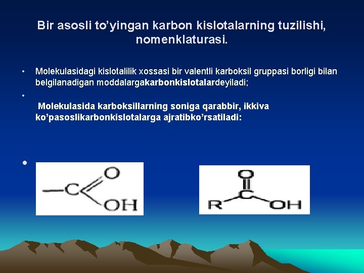 Bir asosli to’yingan karbon kislotalarning tuzilishi, nomenklaturasi. • Molekulasidagi kislotalilik xossasi bir valentli karboksil