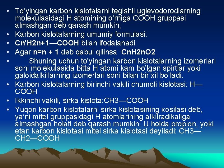  • To’yingan karbon kislotalarni tegishli uglevodorodlarning molekulasidagi H atomining o’rniga COOH gruppasi almashgan