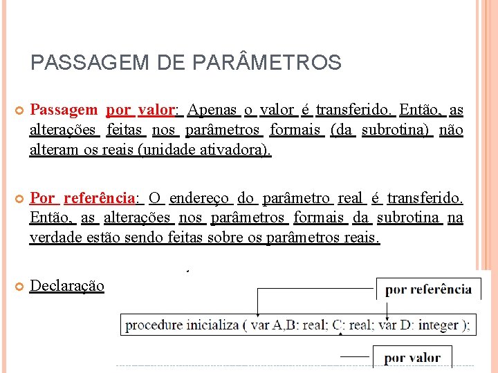 PASSAGEM DE PAR METROS Passagem por valor: Apenas o valor é transferido. Então, as