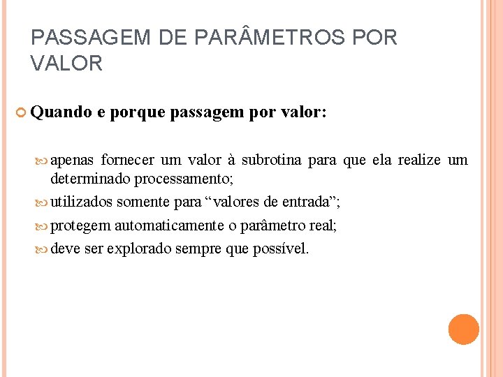 PASSAGEM DE PAR METROS POR VALOR Quando apenas e porque passagem por valor: fornecer