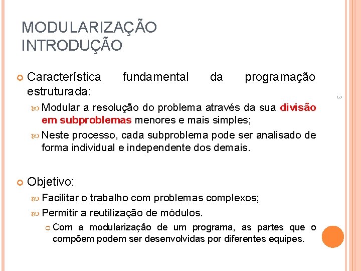 MODULARIZAÇÃO INTRODUÇÃO fundamental da programação Modular a resolução do problema através da sua divisão