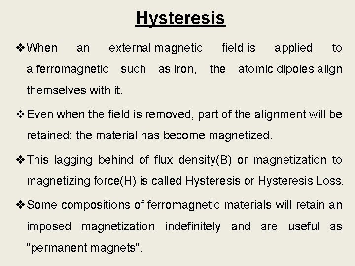 Hysteresis v. When an external magnetic field is applied to a ferromagnetic such as