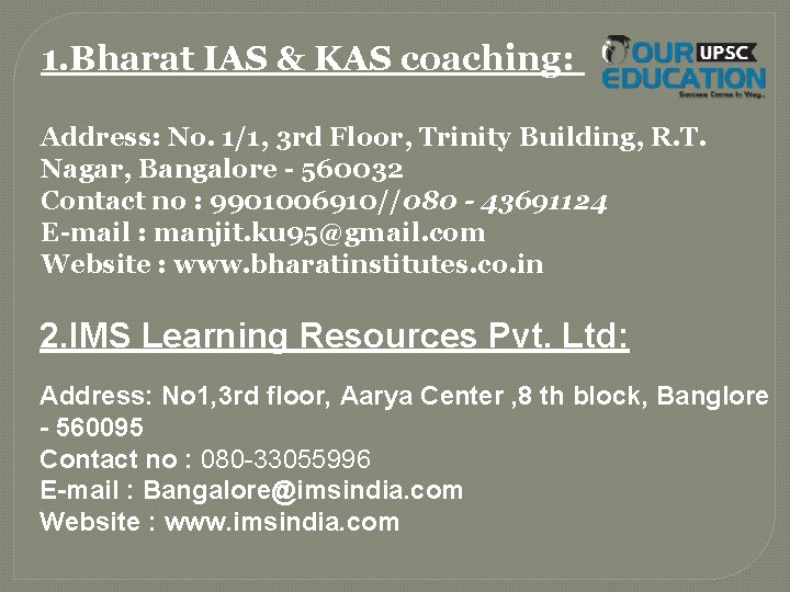 1. Bharat IAS & KAS coaching: Address: No. 1/1, 3 rd Floor, Trinity Building,